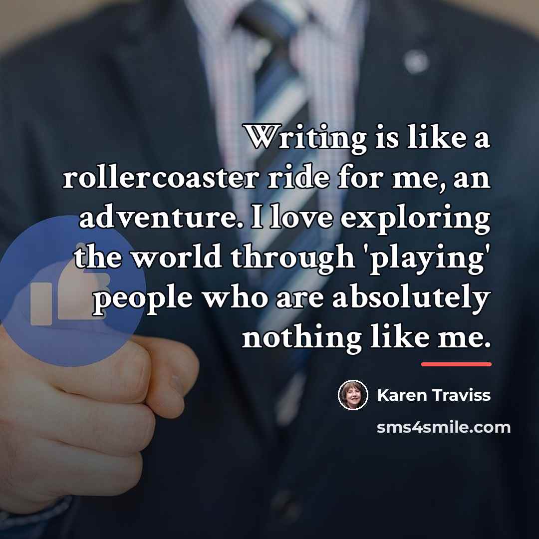 “Writing is like a rollercoaster ride for me, an adventure.…” quote by Karen Traviss