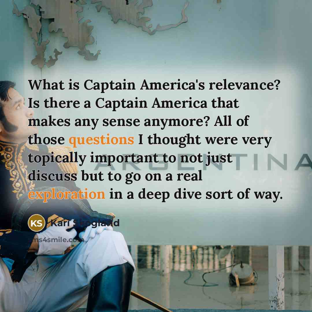 “What is Captain America's relevance? Is there a Captain America…” quote by Kari Skogland