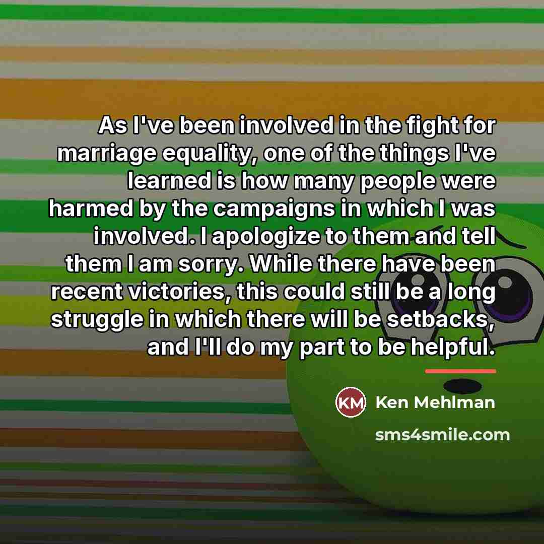 “As I've been involved in the fight for marriage equality,…” quote by Ken Mehlman