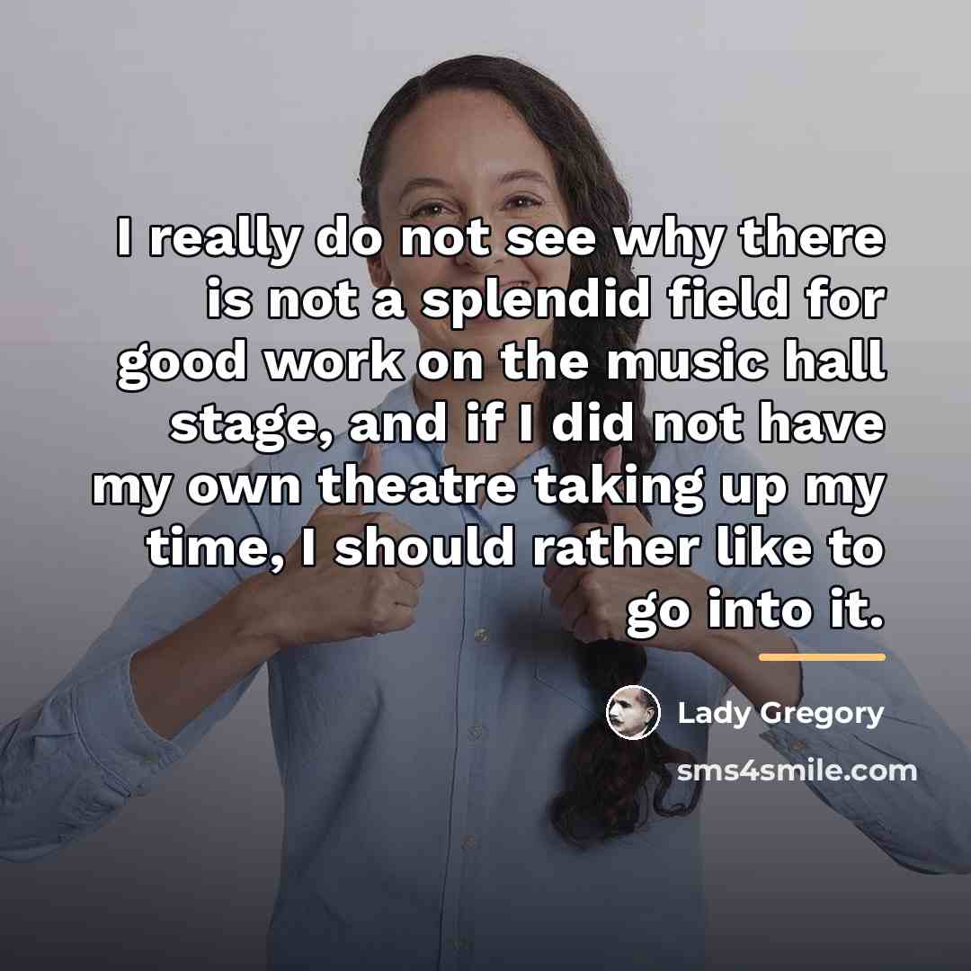 “I really do not see why there is not a…” quote by Lady Gregory