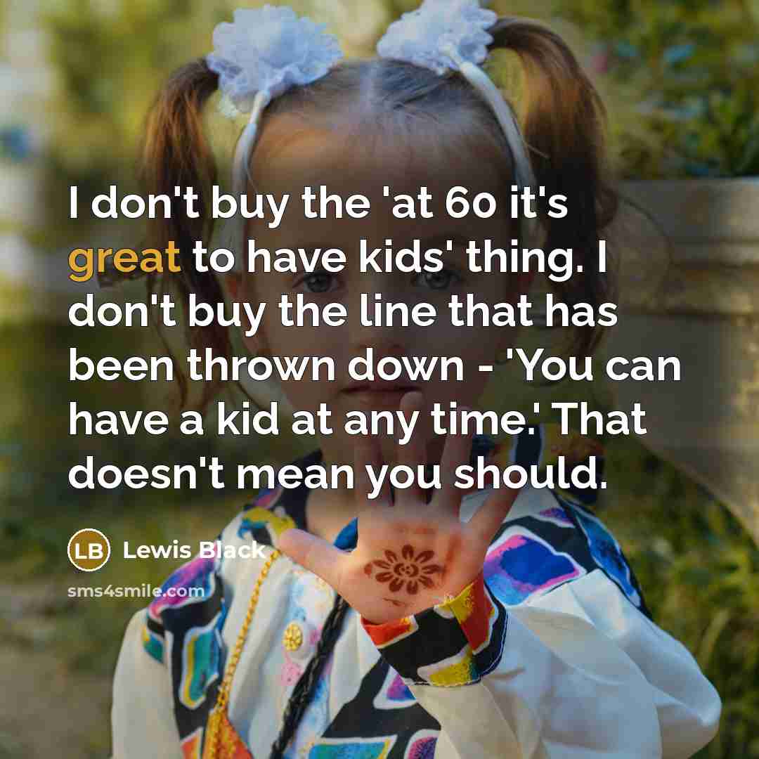 “I don't buy the 'at 60 it's great to have…” quote by Lewis Black