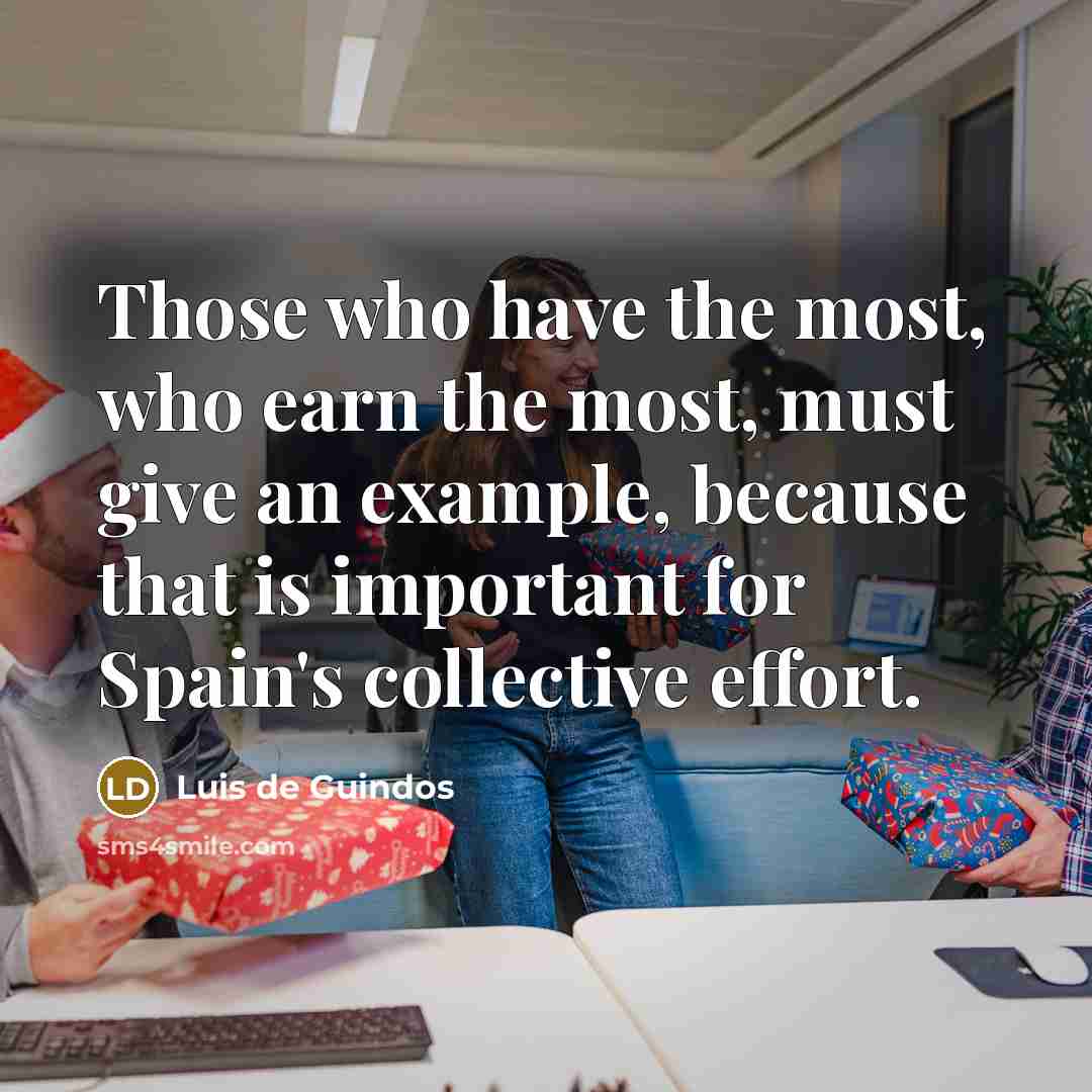 “Those who have the most, who earn the most, must…” quote by Luis de Guindos