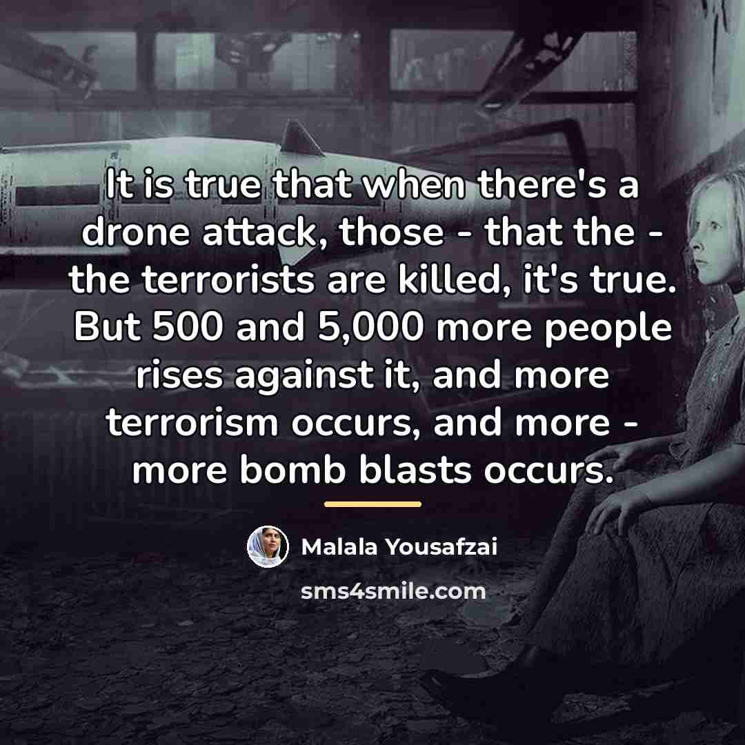 “It is true that when there's a drone attack, those…” quote by Malala Yousafzai