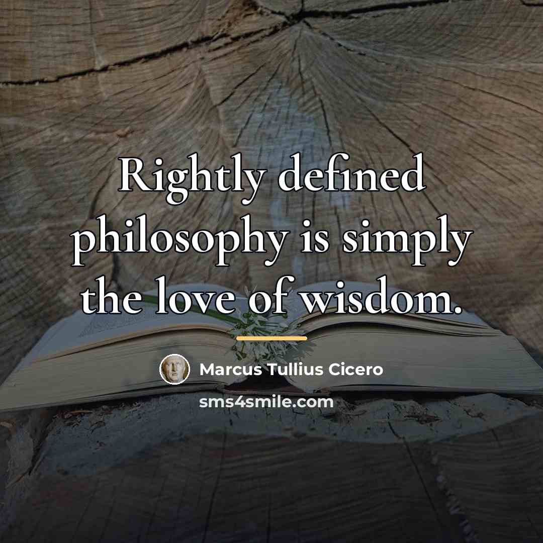 “Rightly defined philosophy is simply the love of wisdom.…” quote by Marcus Tullius Cicero