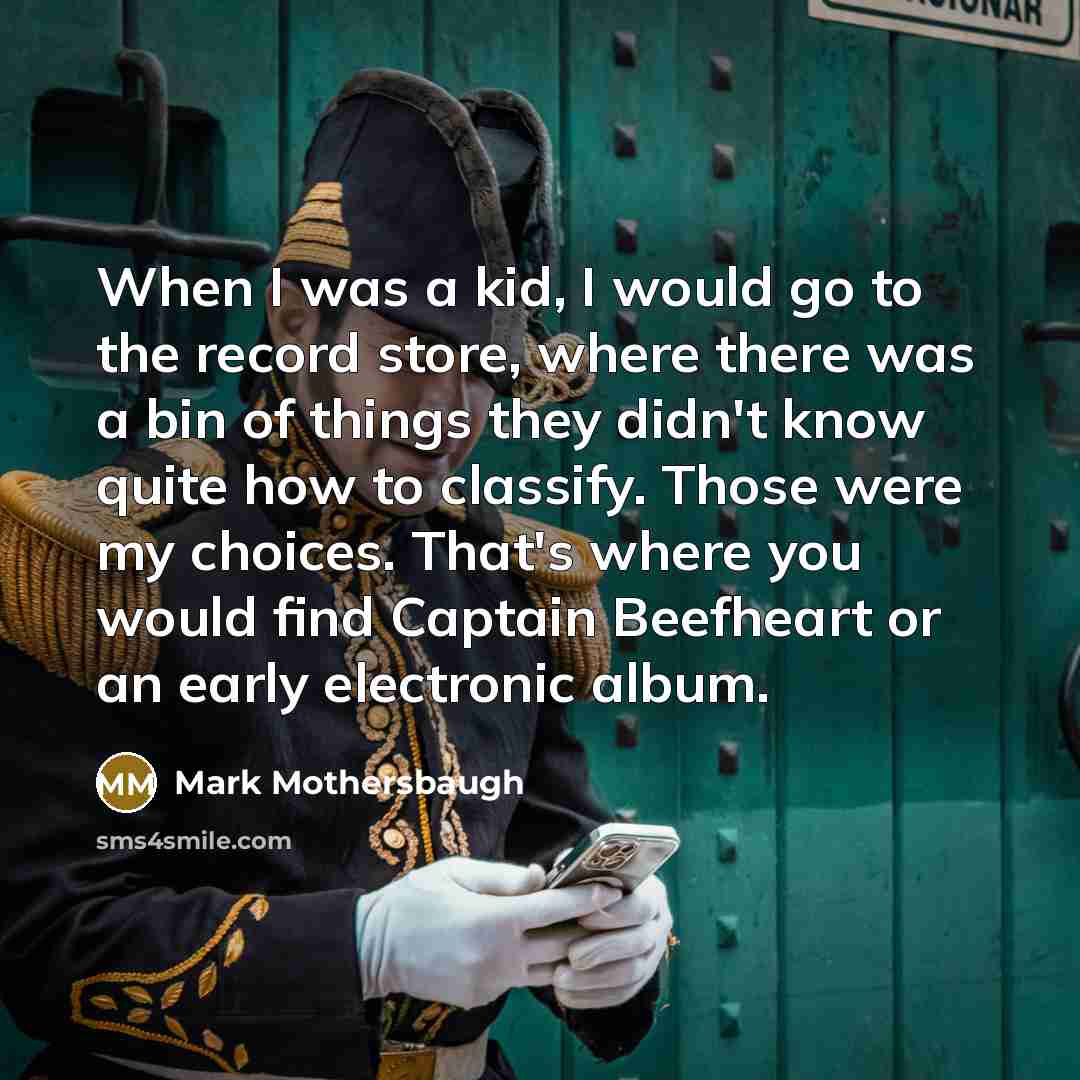 “When I was a kid, I would go to the…” quote by Mark Mothersbaugh