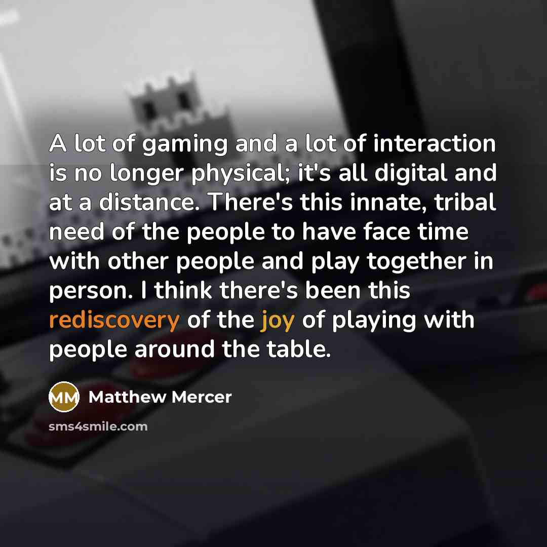 “A lot of gaming and a lot of interaction is…” quote by Matthew Mercer