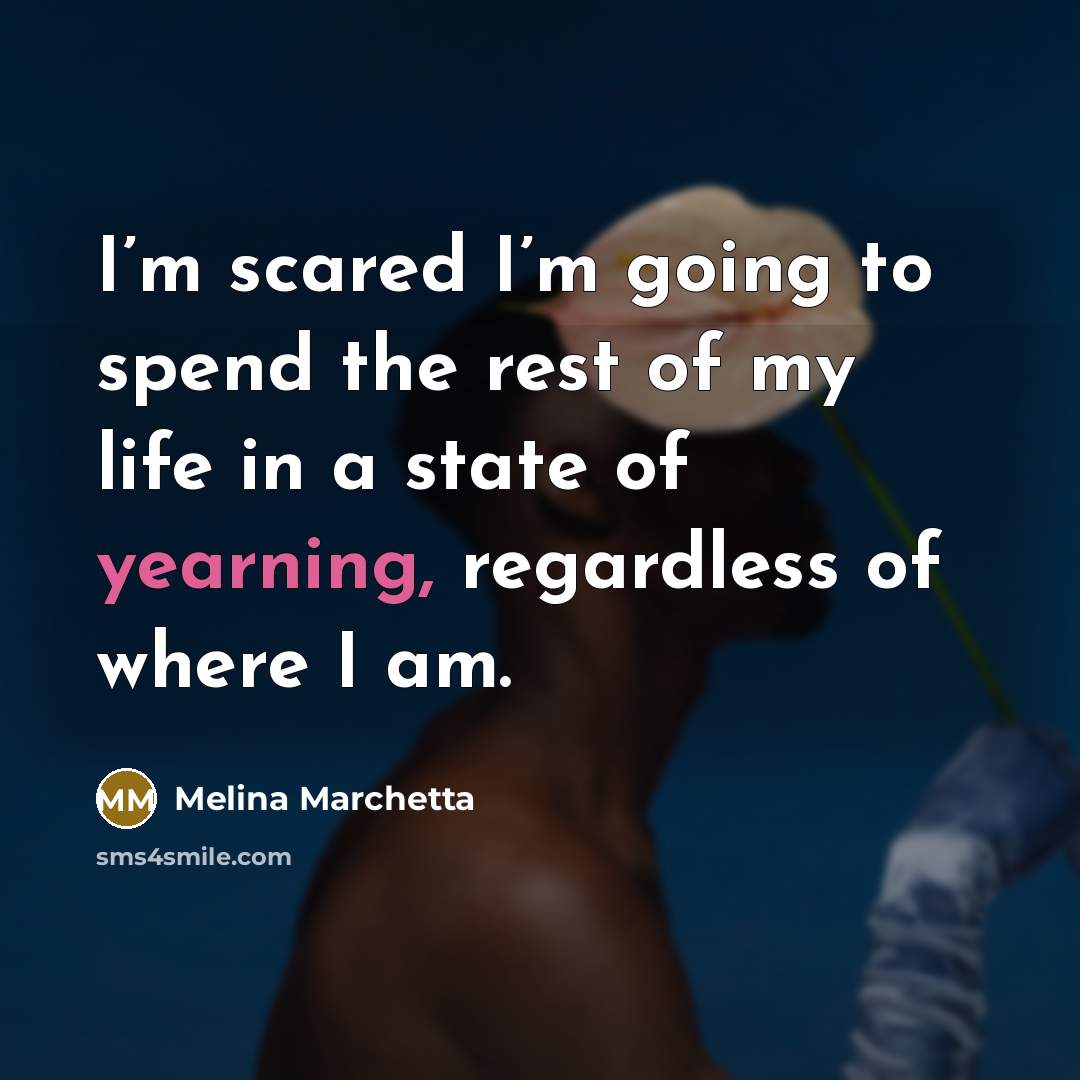 “I’m scared I’m going to spend the rest of my…” quote by Melina Marchetta