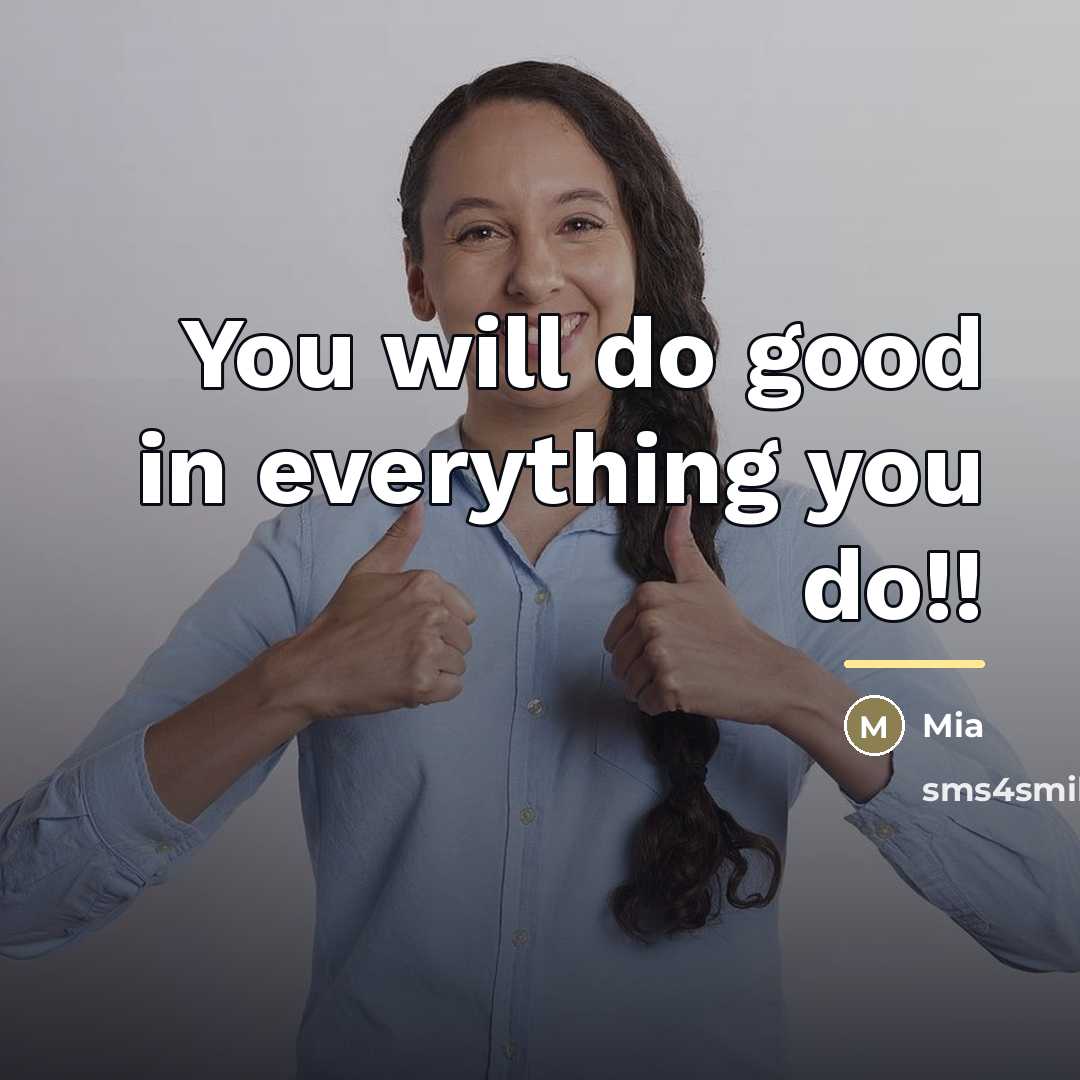 “You will do good in everything you do!!…” quote by Mia