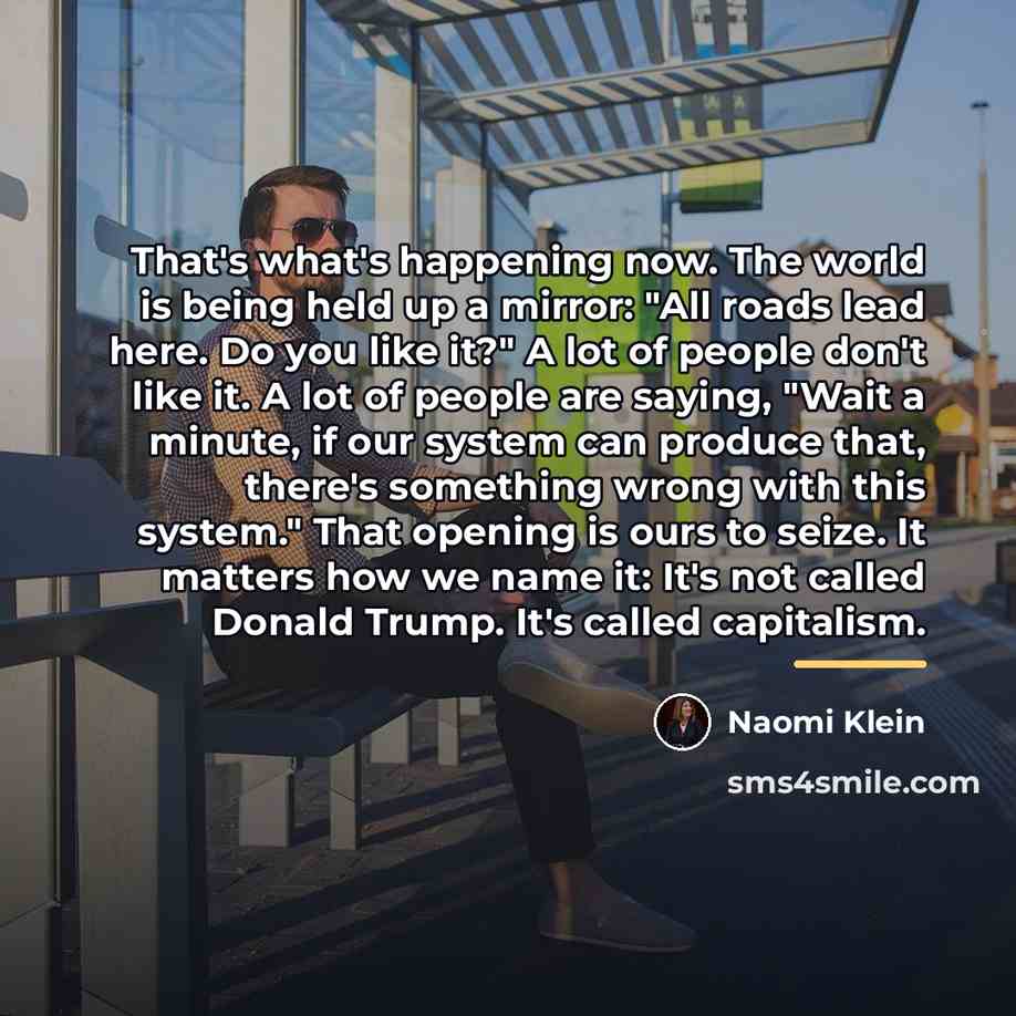 “That's what's happening now. The world is being held up…” quote by Naomi Klein