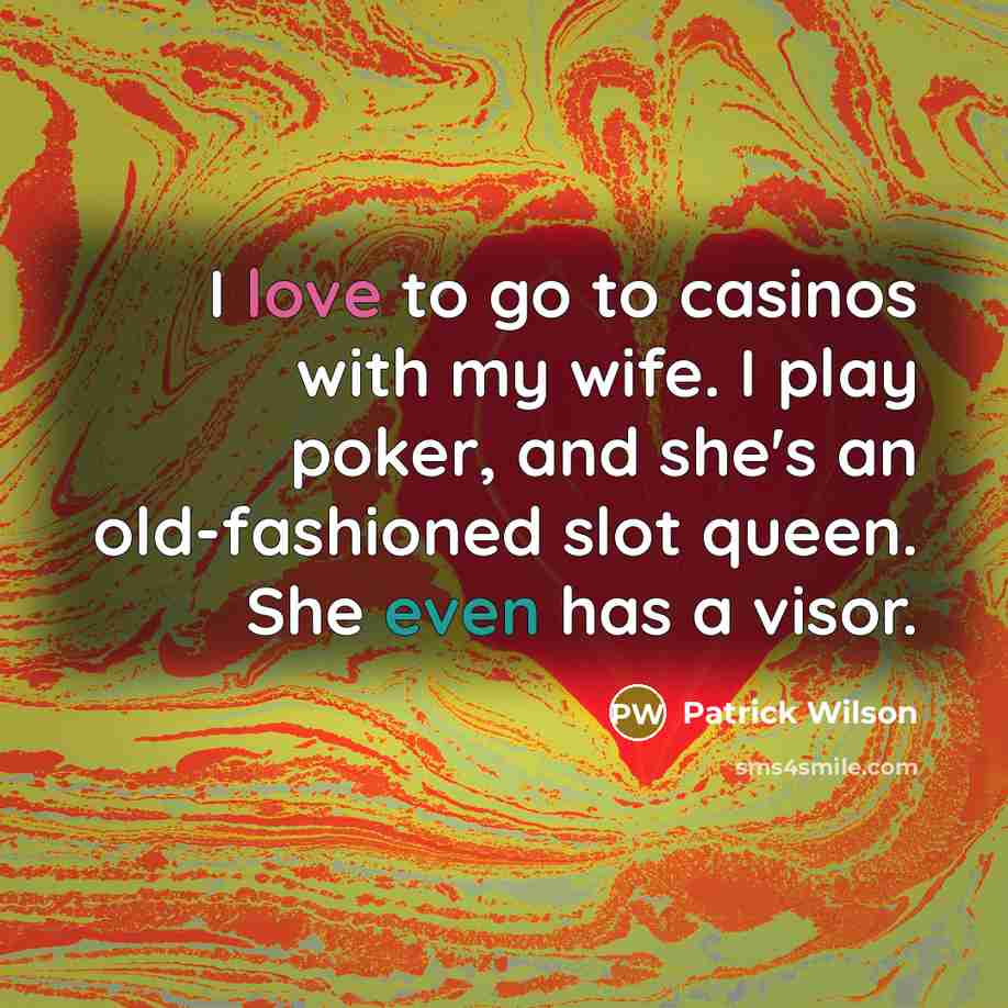 “I love to go to casinos with my wife. I…” quote by Patrick Wilson