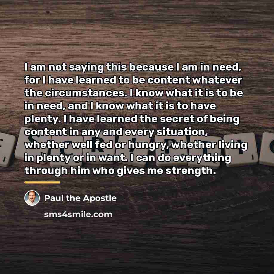 “I am not saying this because I am in need,…” quote by Paul the Apostle