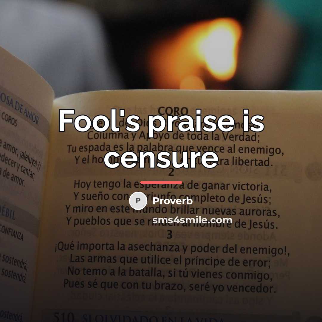 “Fool's praise is censure…” quote by Proverb