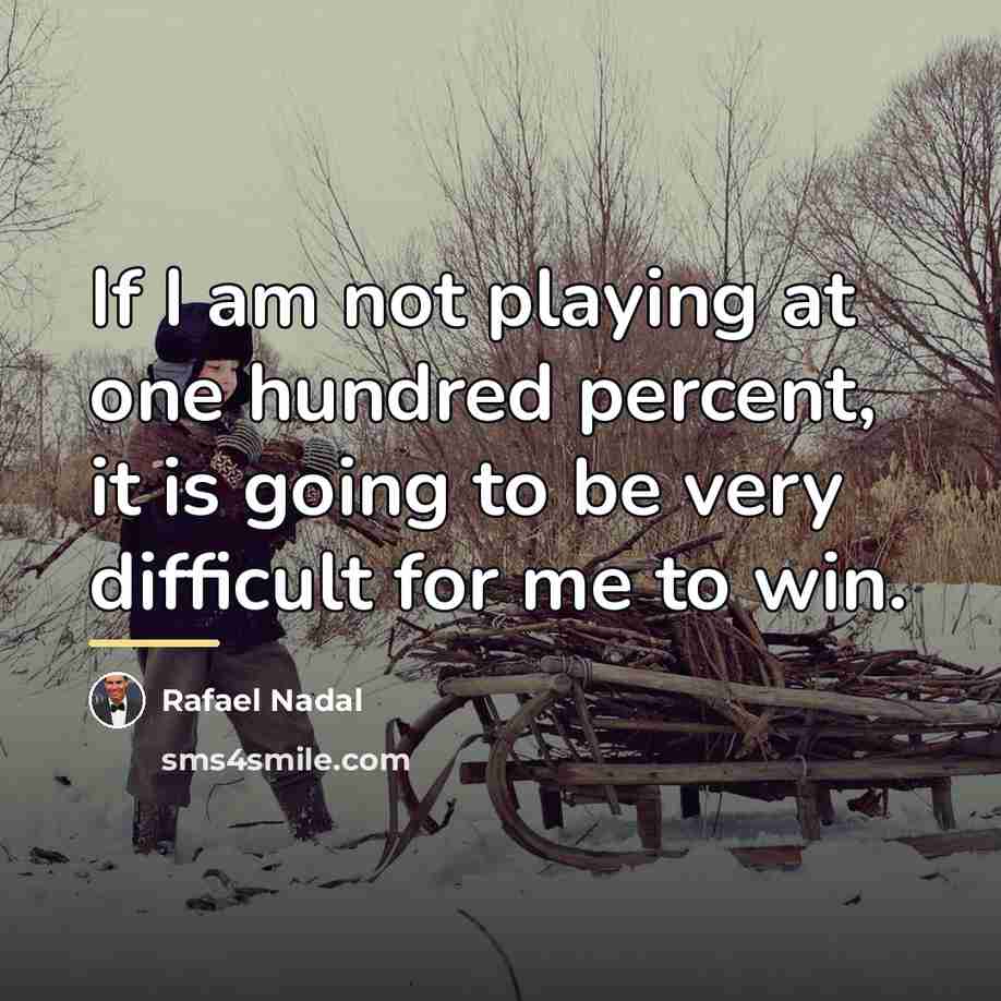 “If I am not playing at one hundred percent, it…” quote by Rafael Nadal