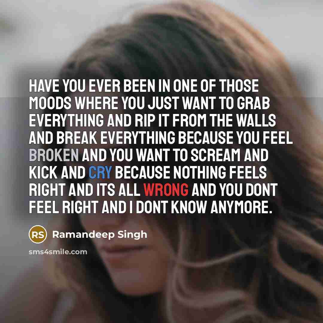 “Have you ever been in one of those moods where…” quote by Ramandeep Singh
