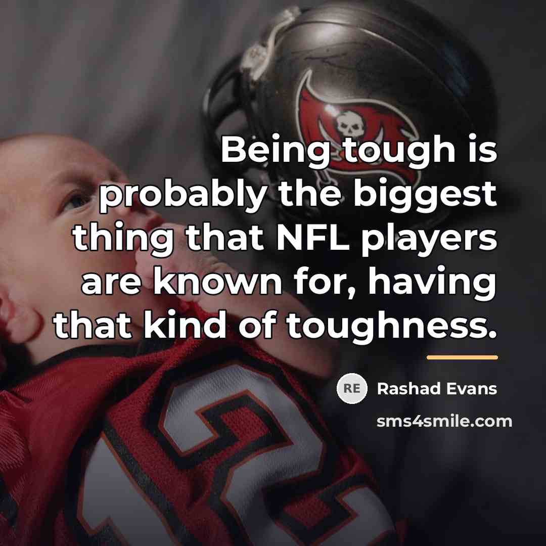 “Being tough is probably the biggest thing that NFL players…” quote by Rashad Evans
