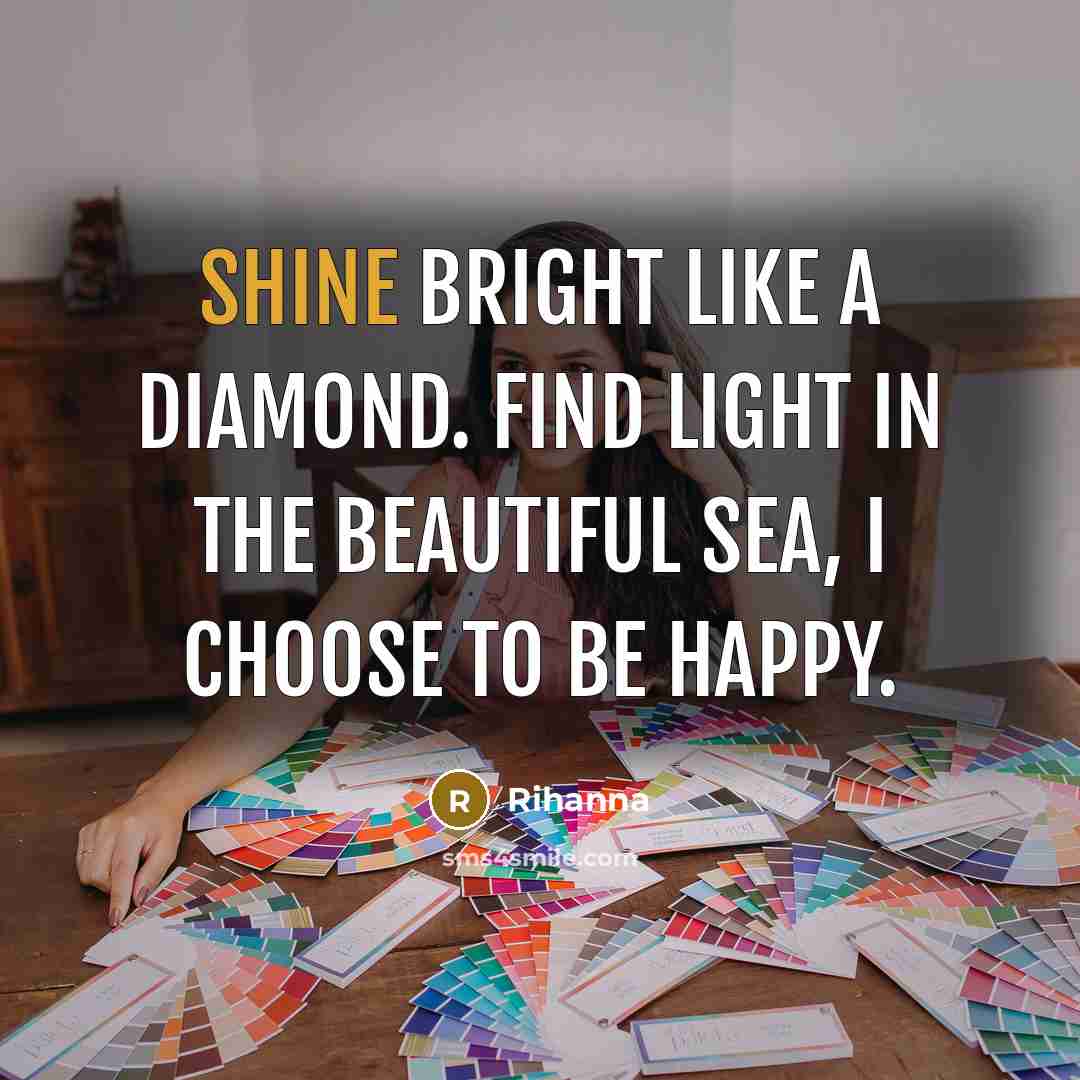 “Shine bright like a diamond. Find light in the beautiful…” quote by Rihanna
