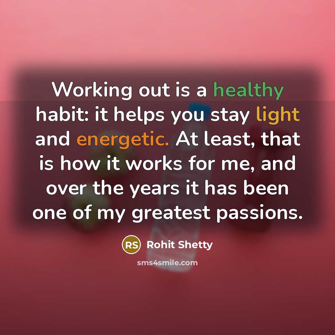 “Working out is a healthy habit: it helps you stay…” quote by Rohit Shetty