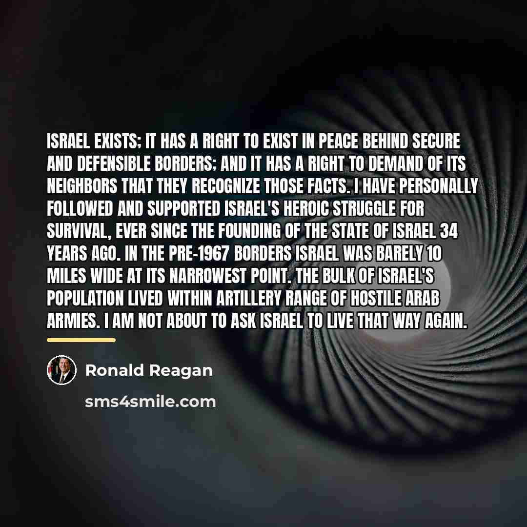 “Israel exists; it has a right to exist in peace…” quote by Ronald Reagan