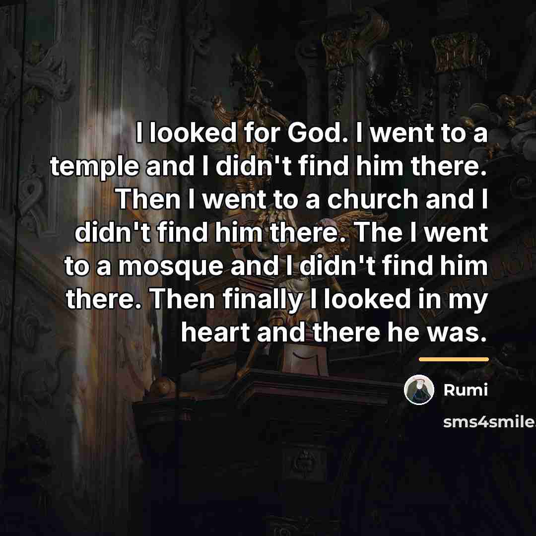 “I looked for God. I went to a temple and…” quote by Rumi