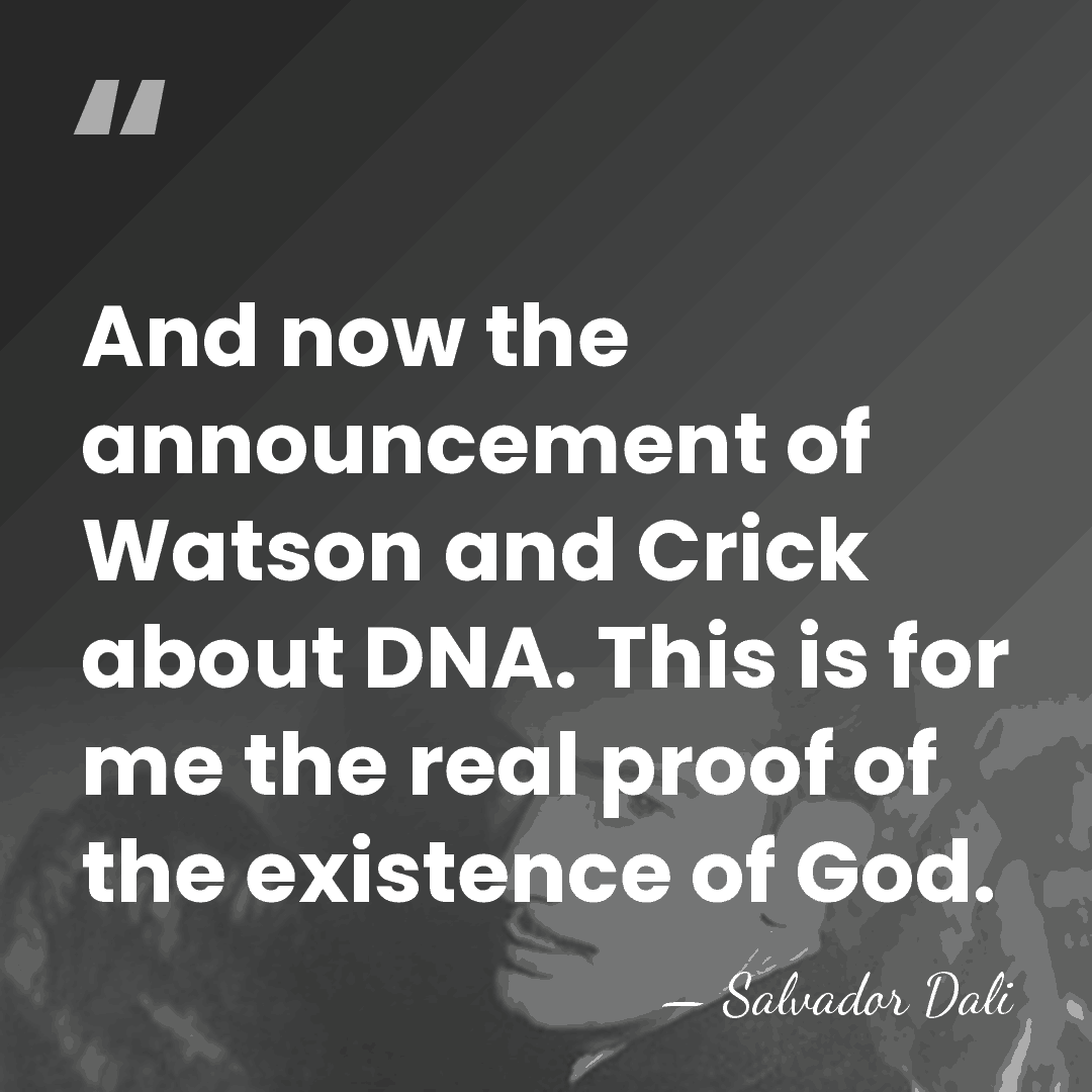 And now the announcement of Watson and Crick about DNA. This is&hellip; - Salvador Dali