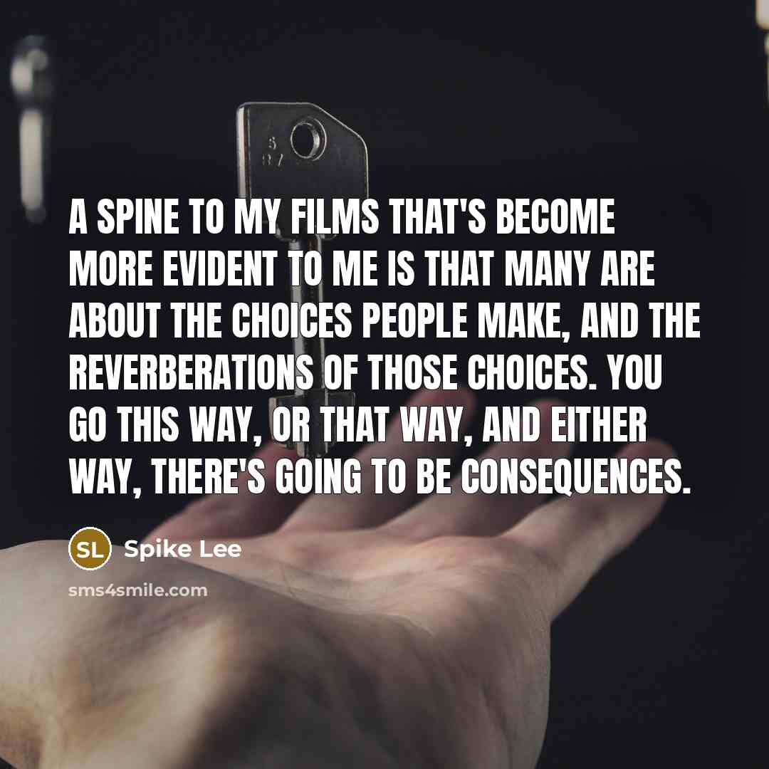 “A spine to my films that's become more evident to…” quote by Spike Lee