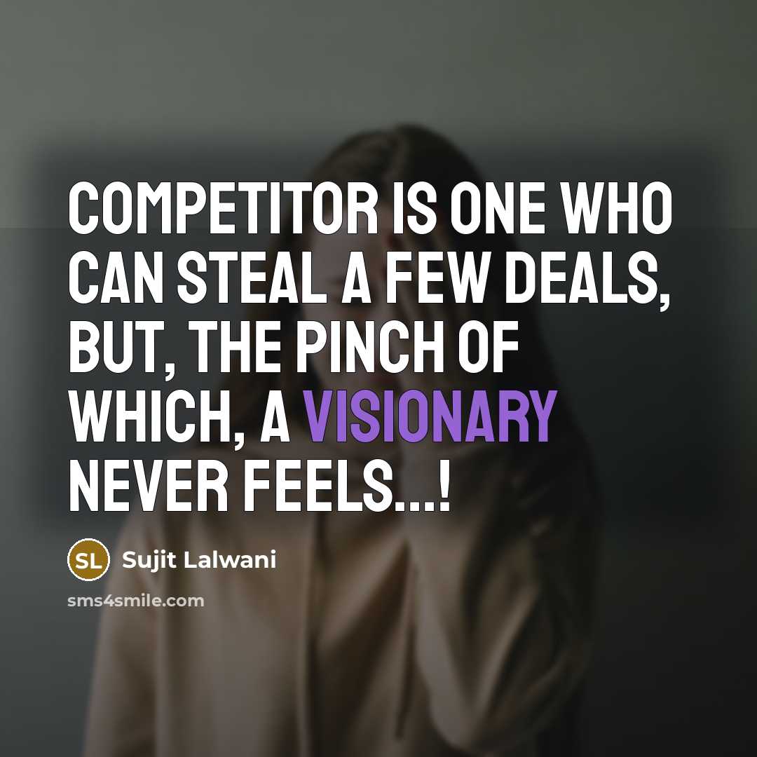 “COMPETITOR is one who can steal a few deals, but,…” quote by Sujit Lalwani