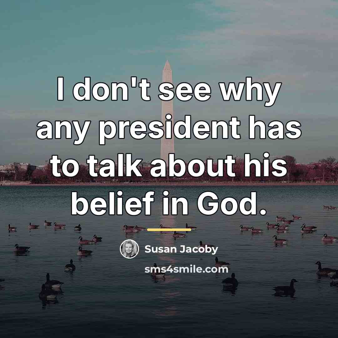 “I don't see why any president has to talk about…” quote by Susan Jacoby
