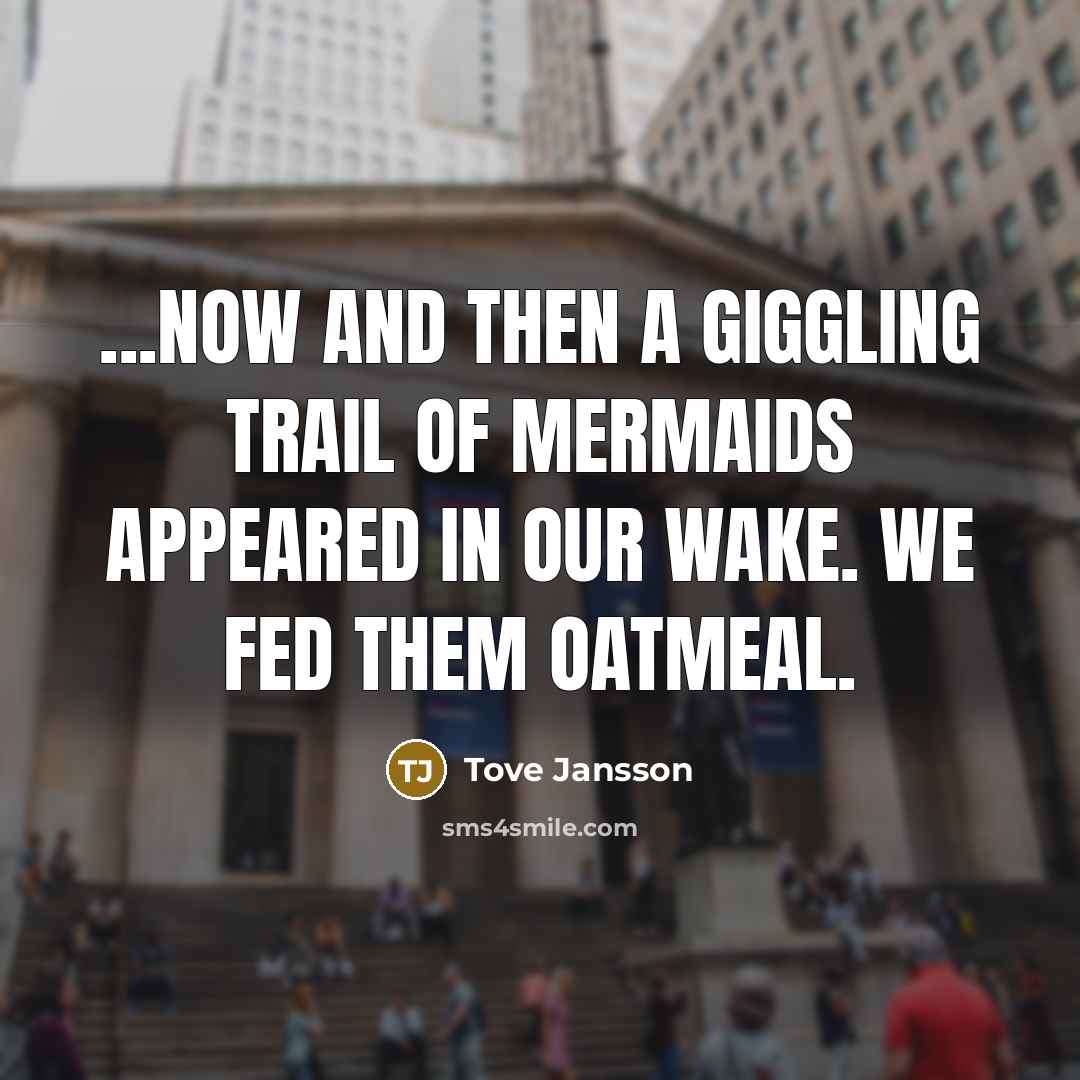 “...now and then a giggling trail of mermaids appeared in…” quote by Tove Jansson