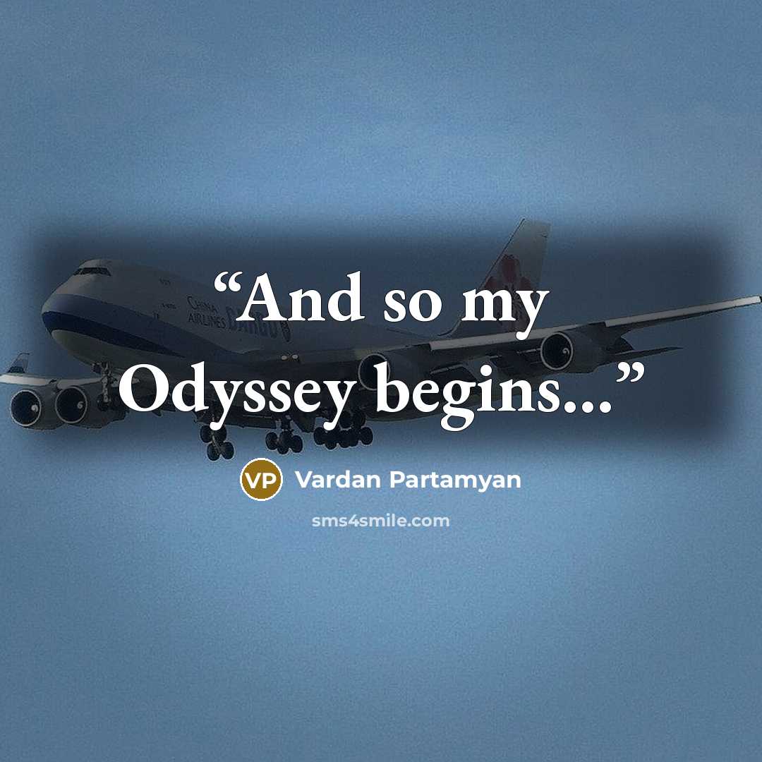 “And so my Odyssey begins...” quote by Vardan Partamyan