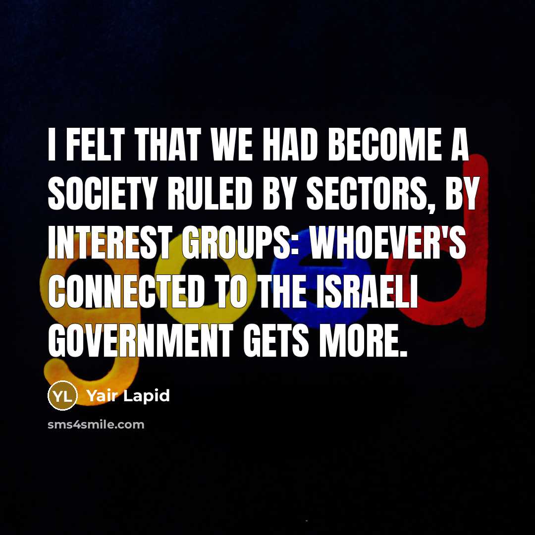 “I felt that we had become a society ruled by…” quote by Yair Lapid