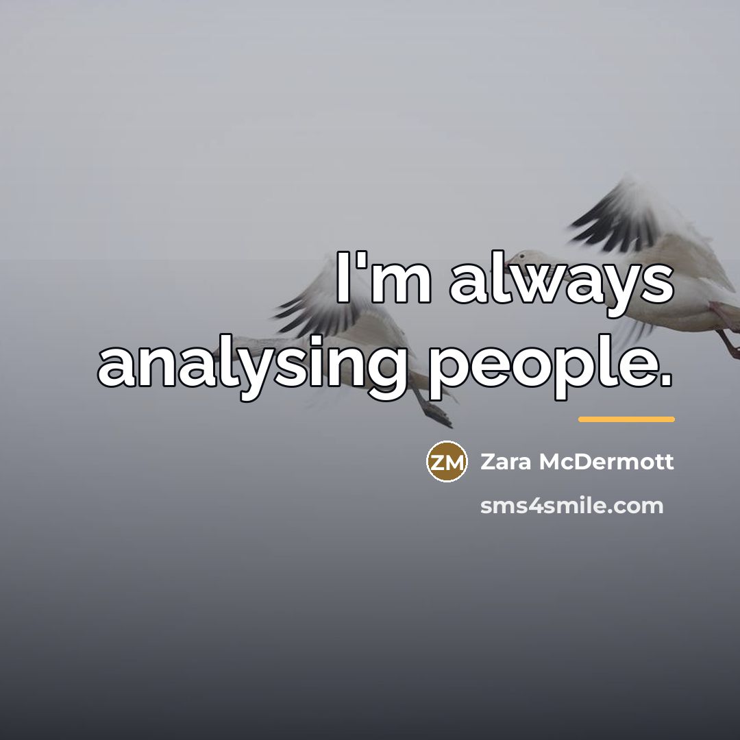 “I'm always analysing people.…” quote by Zara McDermott