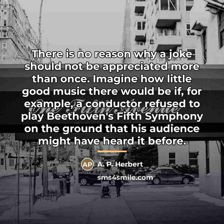 “There is no reason why a joke should not be…” quote by A. P. Herbert