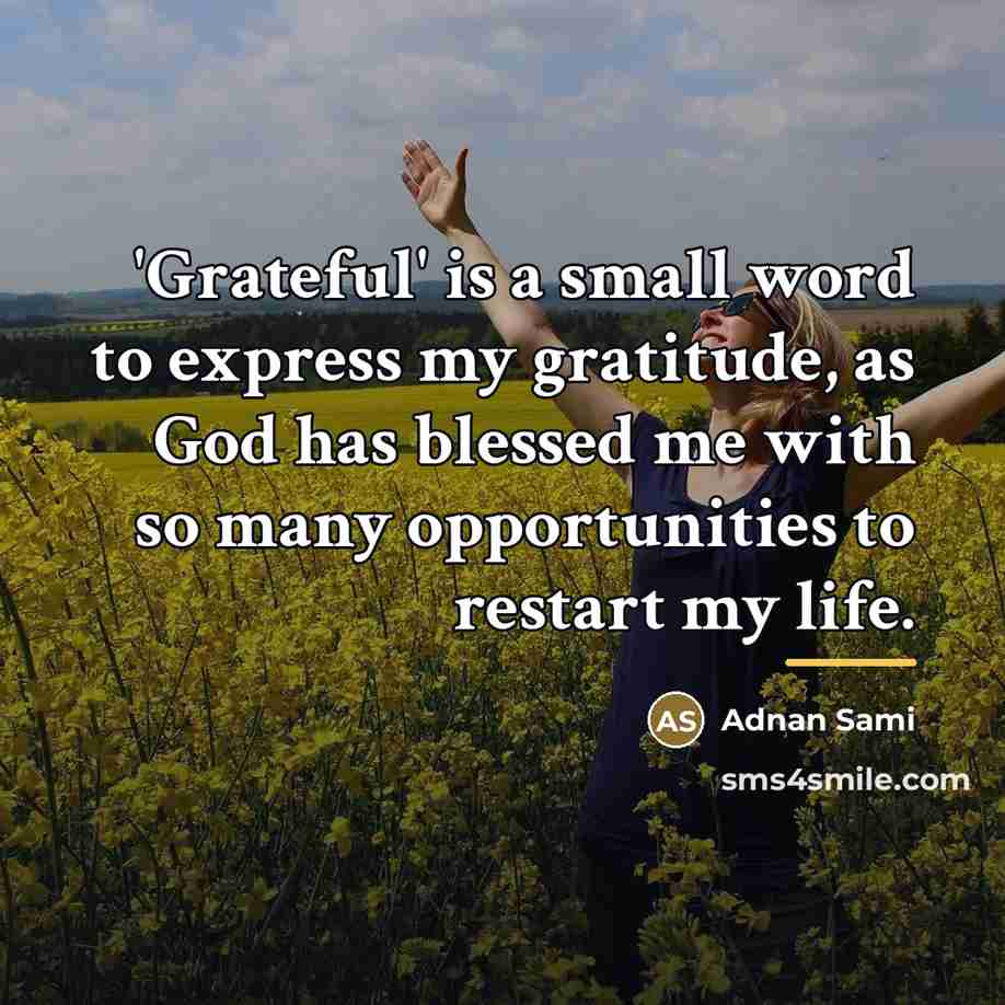 “'Grateful' is a small word to express my gratitude, as…” quote by Adnan Sami