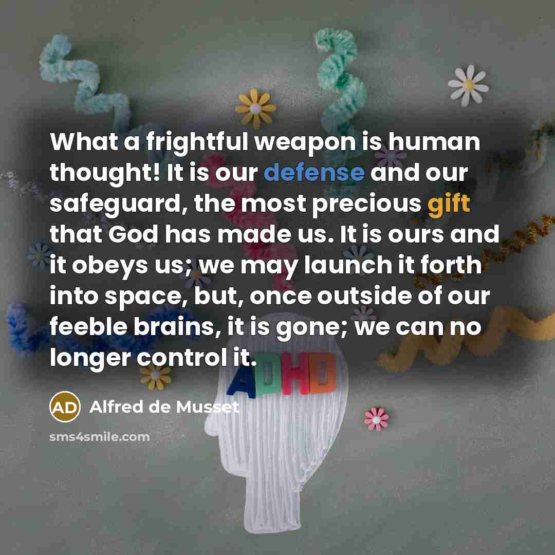 “What a frightful weapon is human thought! It is our…” quote by Alfred de Musset