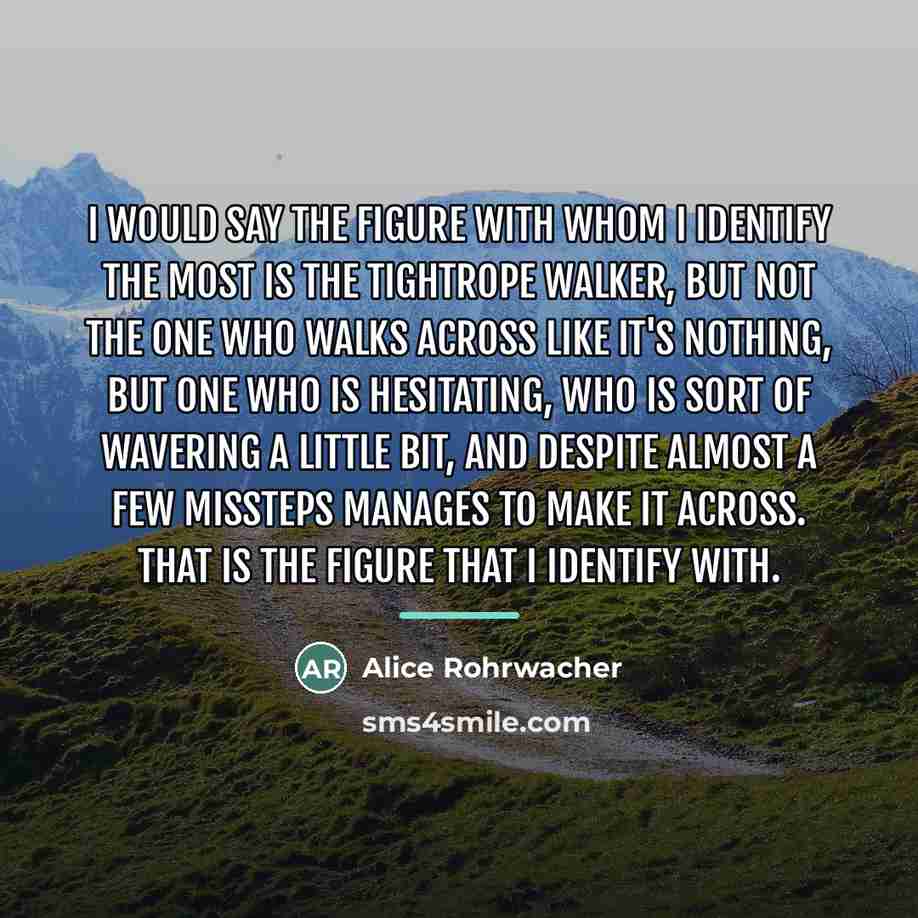 “I would say the figure with whom I identify the…” quote by Alice Rohrwacher