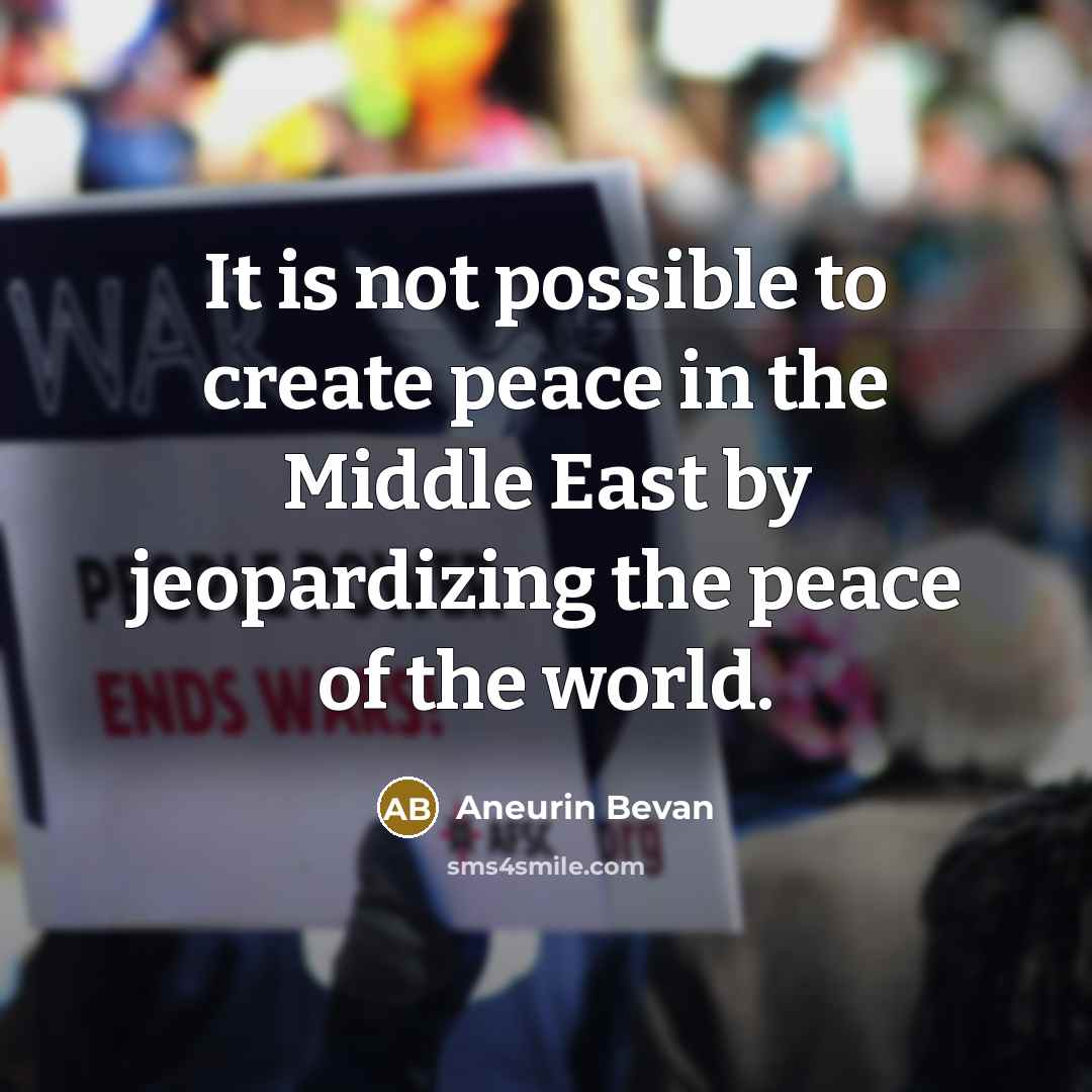 “It is not possible to create peace in the Middle…” quote by Aneurin Bevan