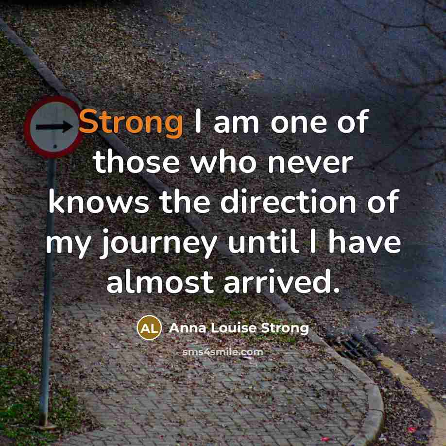 “Strong I am one of those who never knows the…” quote by Anna Louise Strong