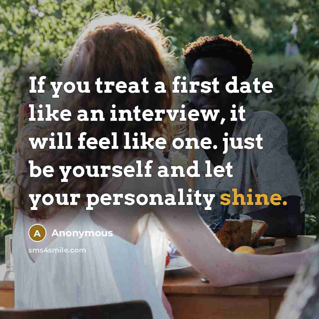 “If you treat a first date like an interview, it…” quote by Anonymous