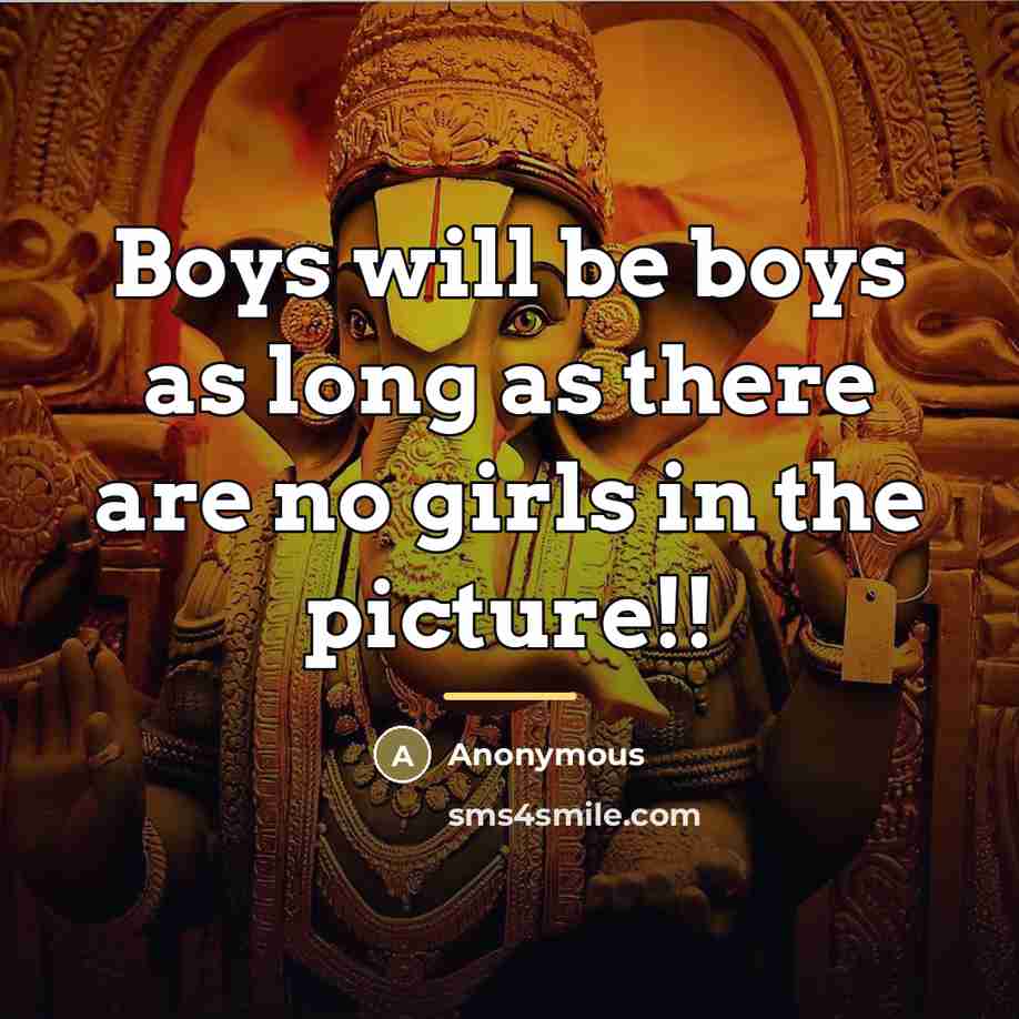 “Boys will be boys as long as there are no…” quote by Anonymous