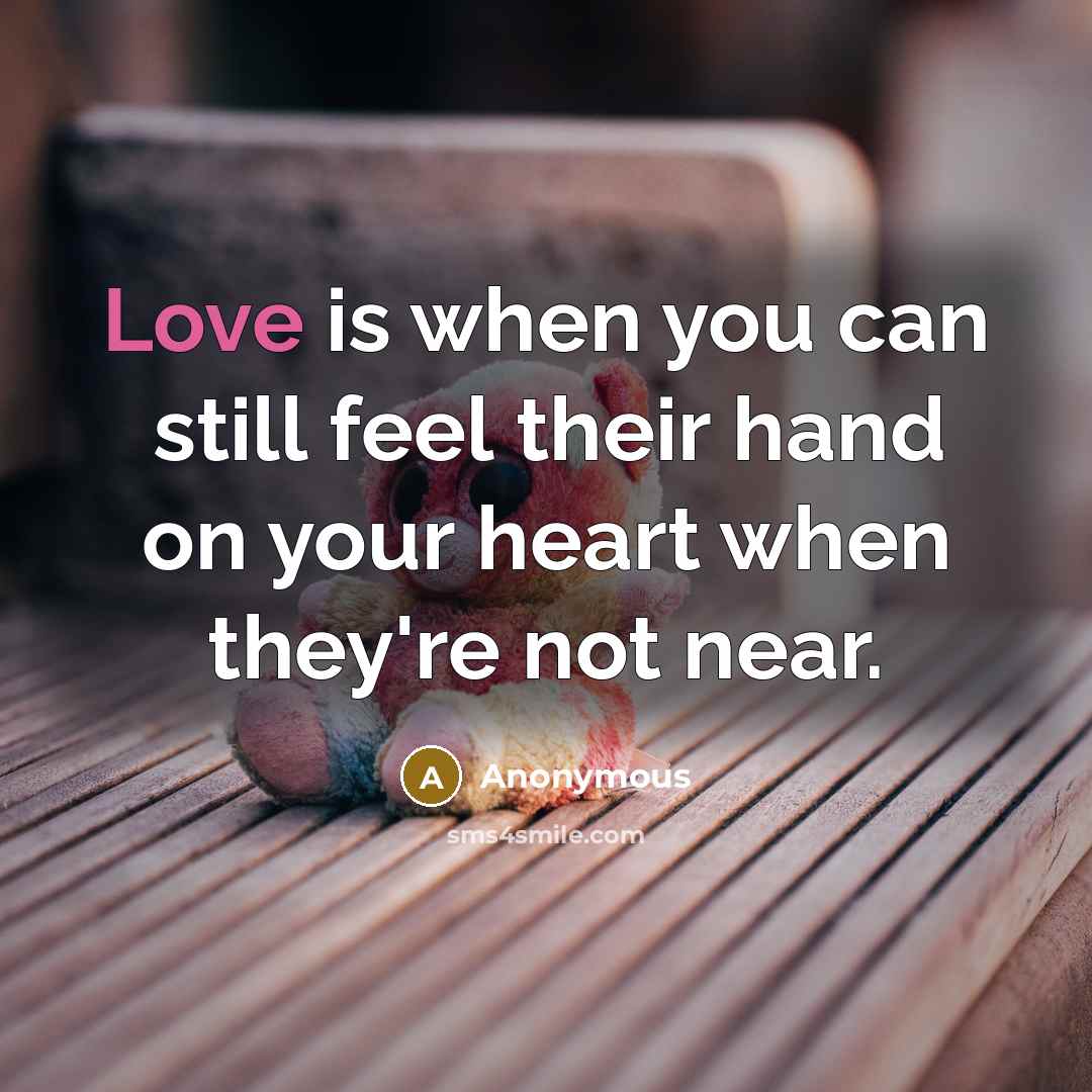 “Love is when you can still feel their hand on…” quote by Anonymous