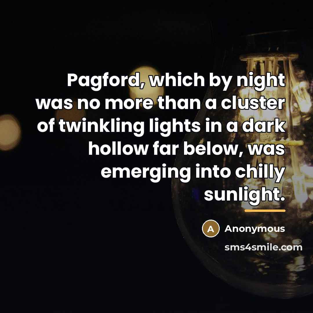 “Pagford, which by night was no more than a cluster…” quote by Anonymous
