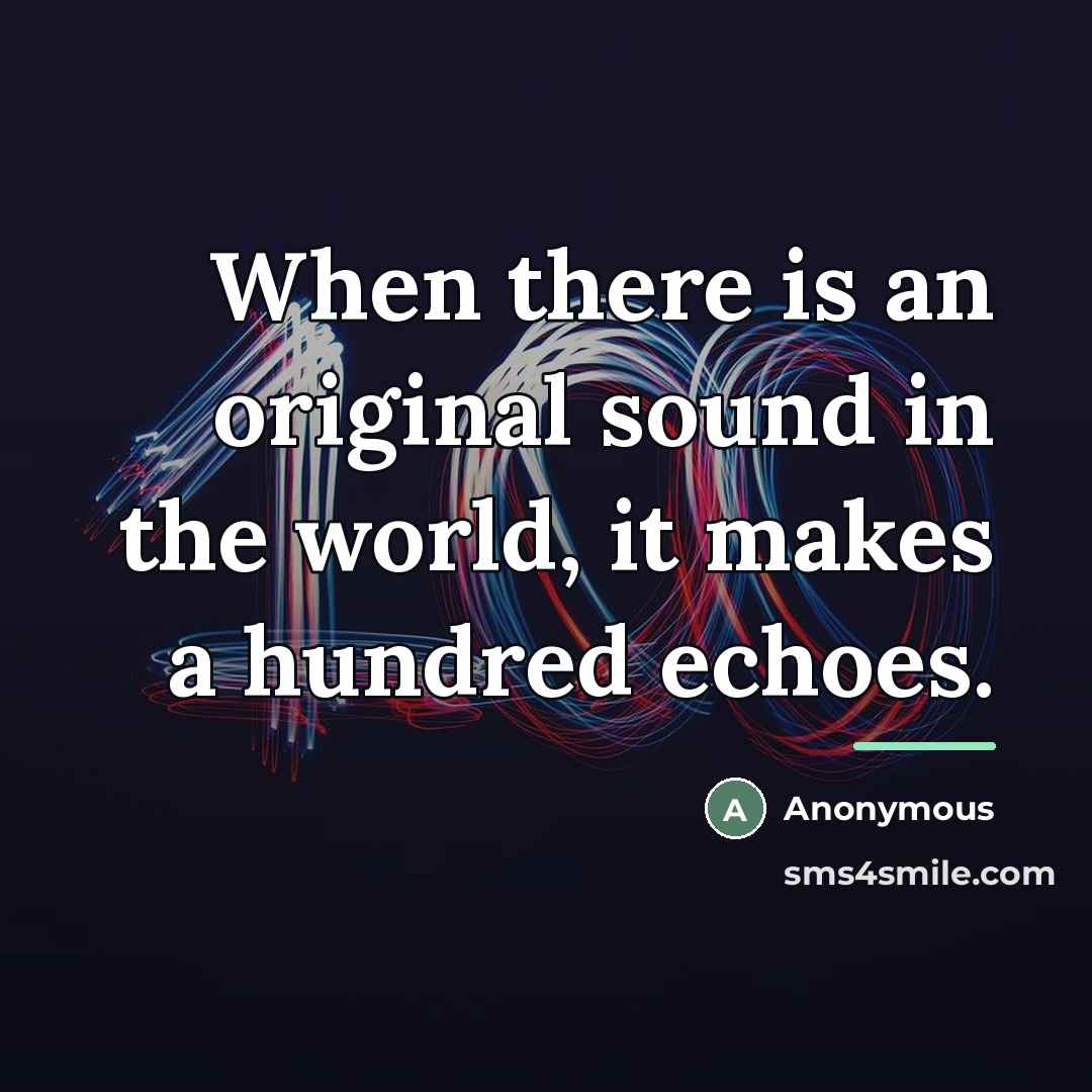 “When there is an original sound in the world, it…” quote by Anonymous