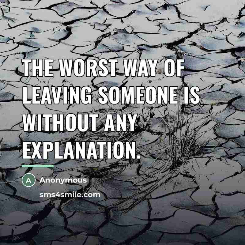 “The worst way of leaving someone is without any explanation.…” quote by Anonymous