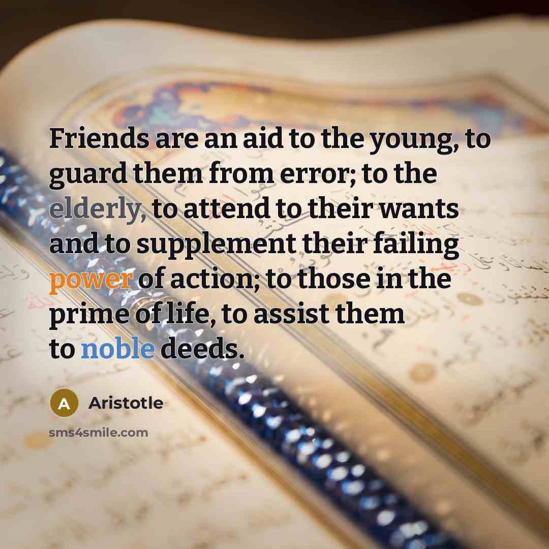 “Friends are an aid to the young, to guard them…” quote by Aristotle