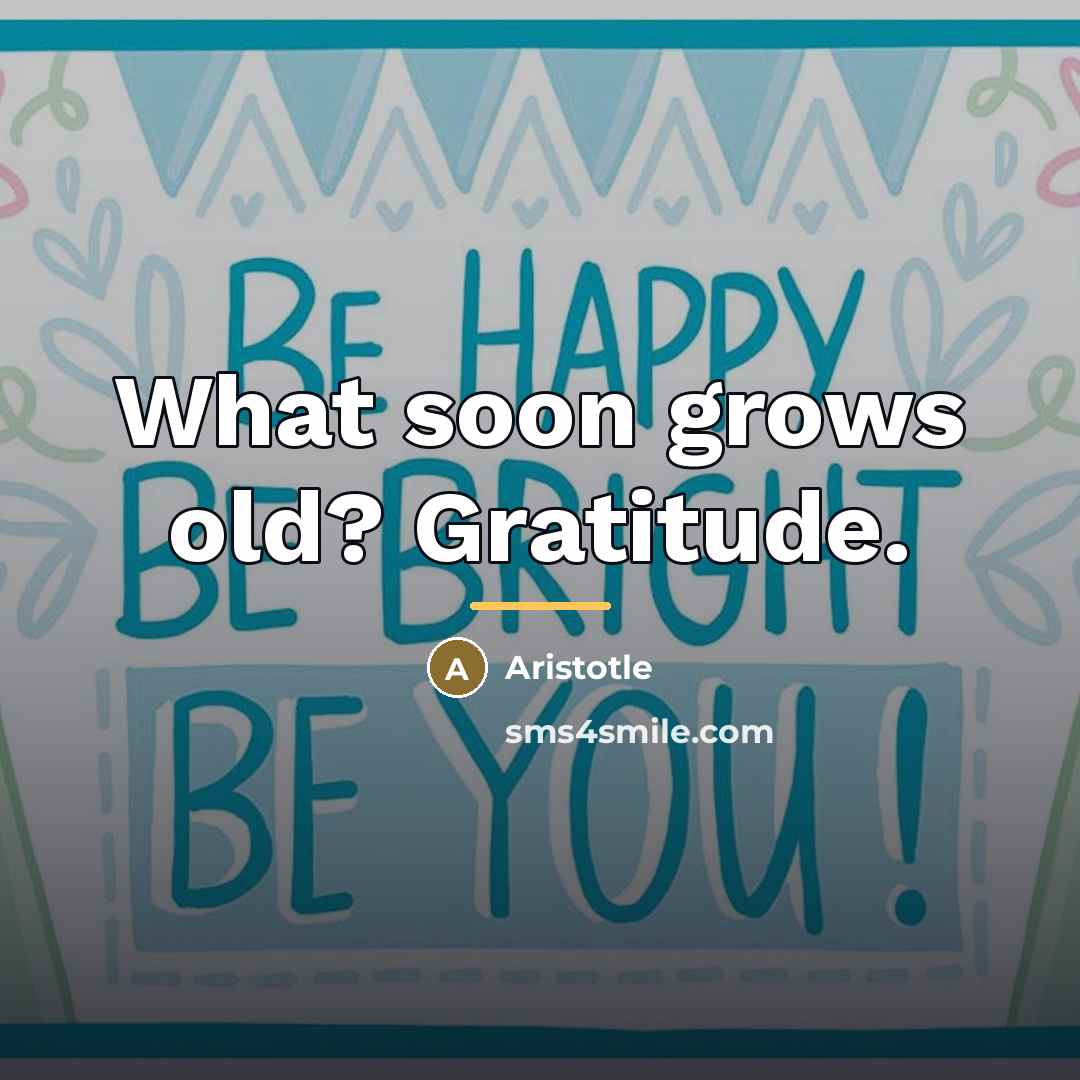 “What soon grows old? Gratitude.…” quote by Aristotle
