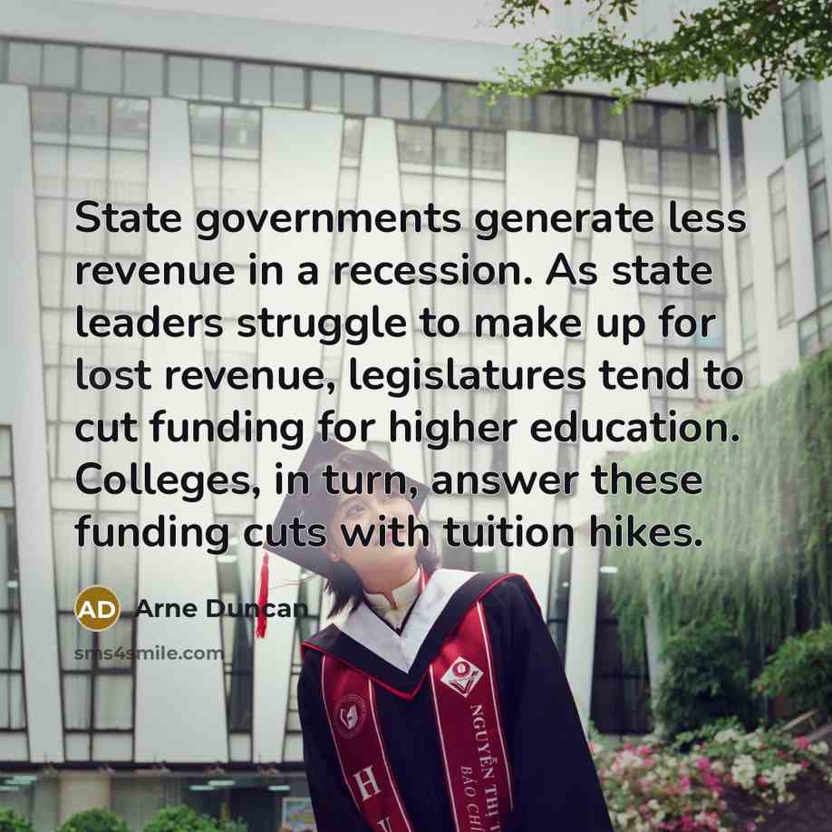 “State governments generate less revenue in a recession. As state…” quote by Arne Duncan