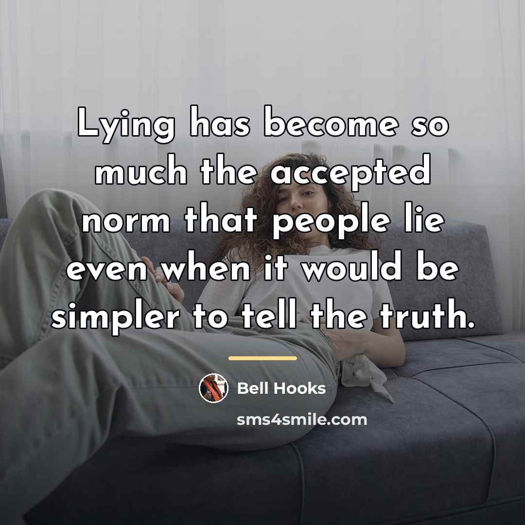 “Lying has become so much the accepted norm that people…” quote by Bell Hooks