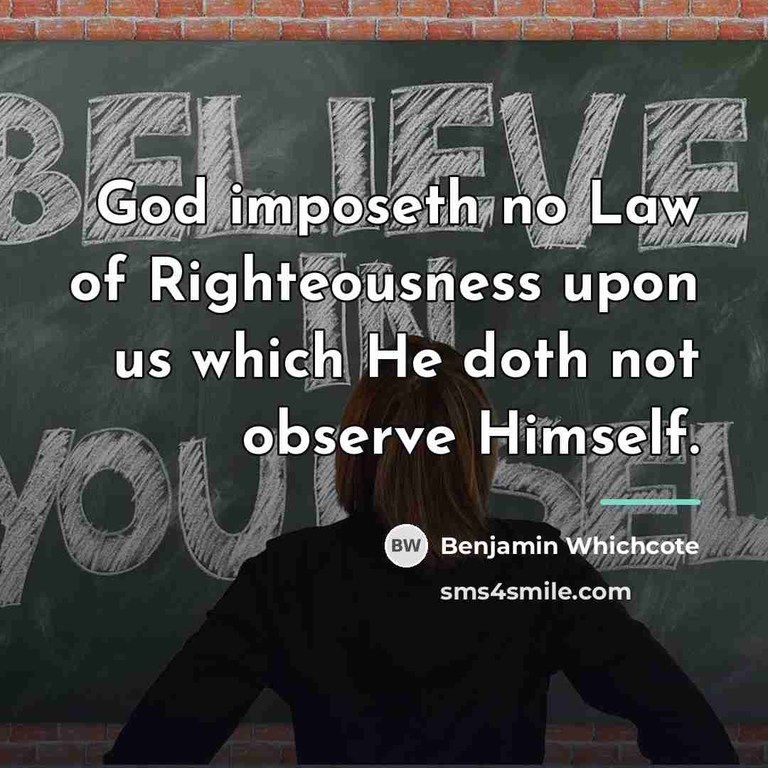 “God imposeth no Law of Righteousness upon us which He…” quote by Benjamin Whichcote