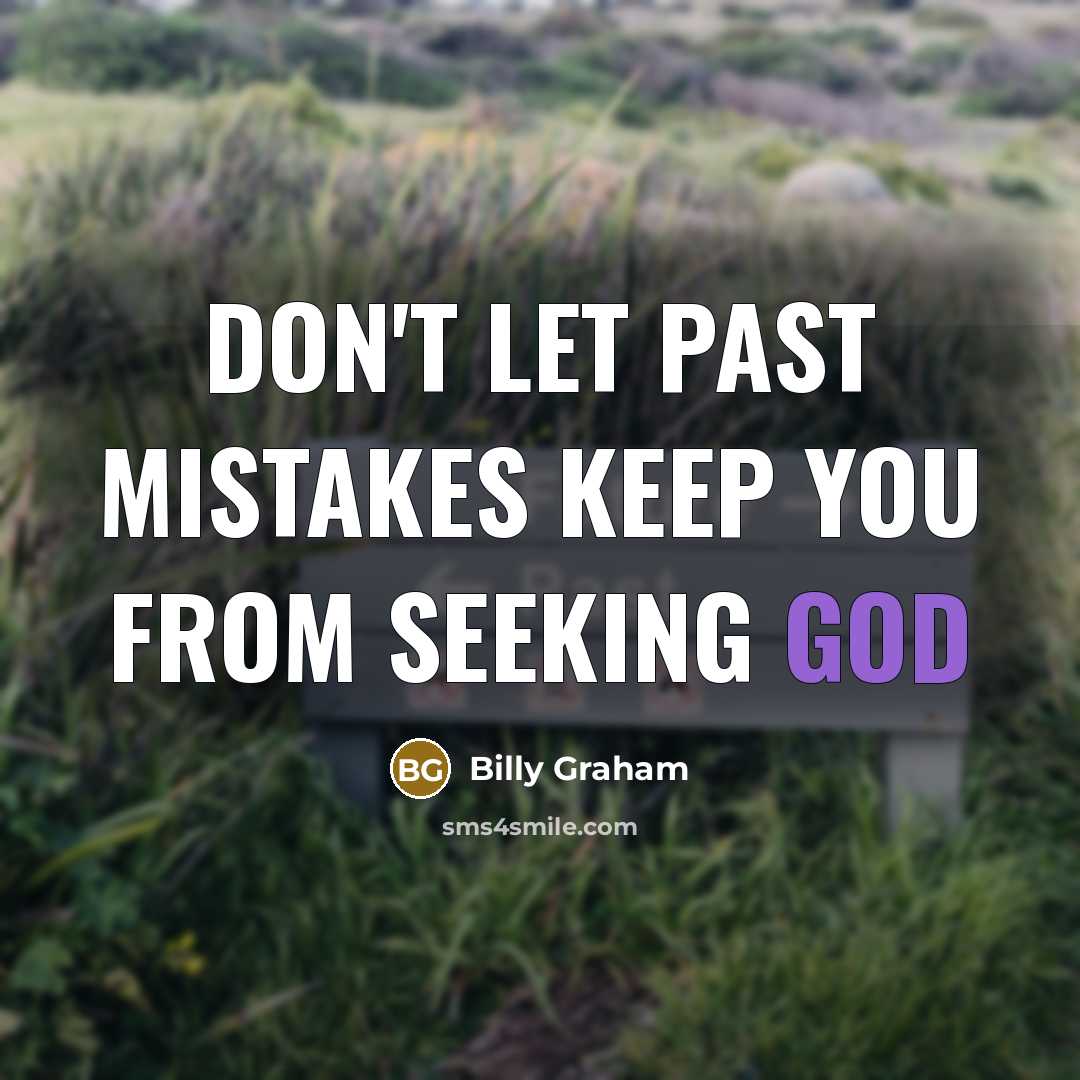“Don't let past mistakes keep you from seeking God…” quote by Billy Graham