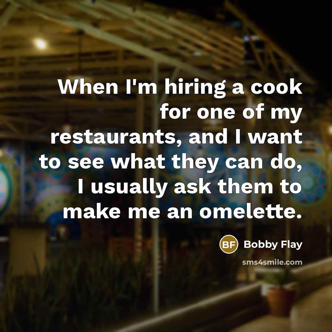 “When I'm hiring a cook for one of my restaurants,…” quote by Bobby Flay